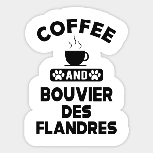 Bouvier des flandres - Coffee and and bouvier des flandres Sticker